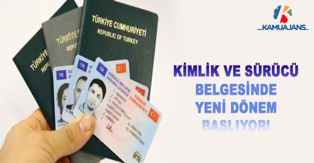 Kimlik Ve Sürücü Belgesinde Yeni Dönem Başlıyor!