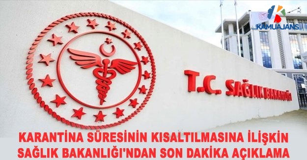Karantina Süresinin Kısaltılmasına İlişkin Sağlık Bakanlığı'ndan Son Dakika Açıklama