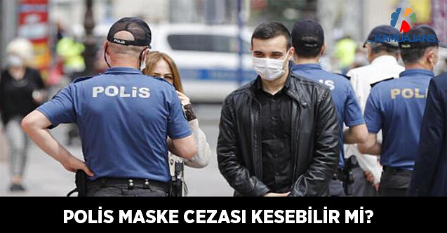Polis Maske Cezası Kesebilir Mi?