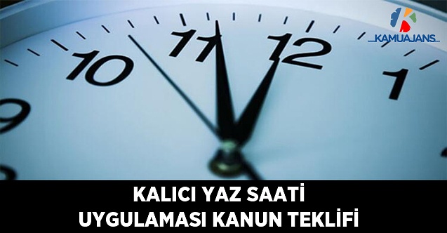 Kalıcı Yaz Saati Uygulamasına Son Verilmesi Kanun Teklifi