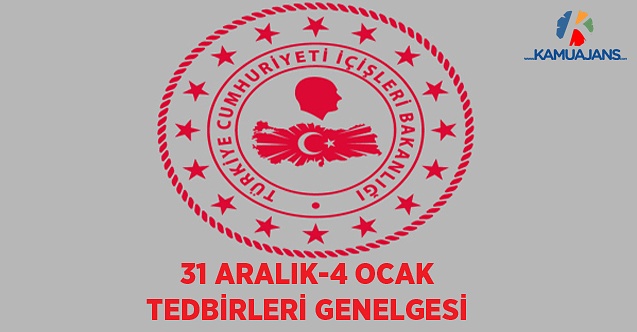 İçişleri Bakanlığı 31 Aralık- 4 Ocak Tedbirleri Konulu Genelge