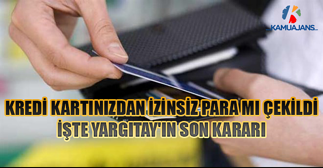Kredi Kartınızdan İzinsiz Para Mı Çekildi: İşte Yargıtay'ın Son Kararı