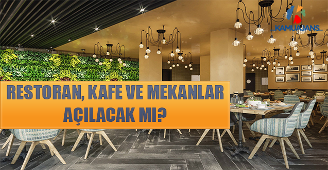 Restoran, Kafe Ve Mekanlar Açılacak Mı?
