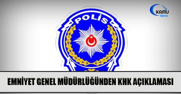 Emniyet Genel Müdürlüğünden KHK Açıklaması