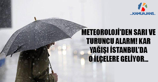 Meteoroloji'den Sarı Ve Turuncu Alarm! Kar Yağışı İstanbul'da O İlçelere Geliyor...