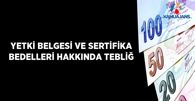 Yetki Belgesi ve Sertifika Bedelleri Hakkında Tebliğ (Sıra Numarası: 2021/2)