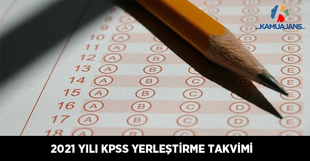 2021 Yılı KPSS Yerleştirme Takvimi