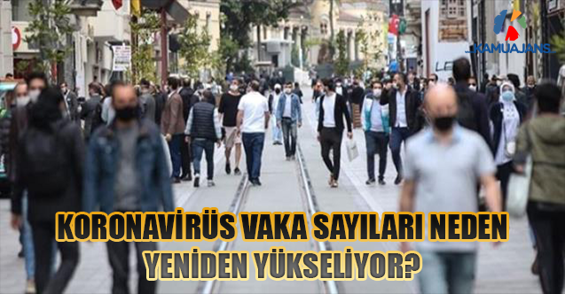 Koronavirüs Vaka Sayıları Neden Yeniden Yükseliyor?
