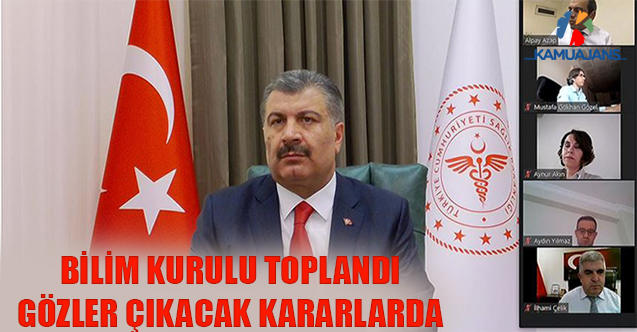 Bilim Kurulu Toplandı: Gözler Çıkacak Kararlarda