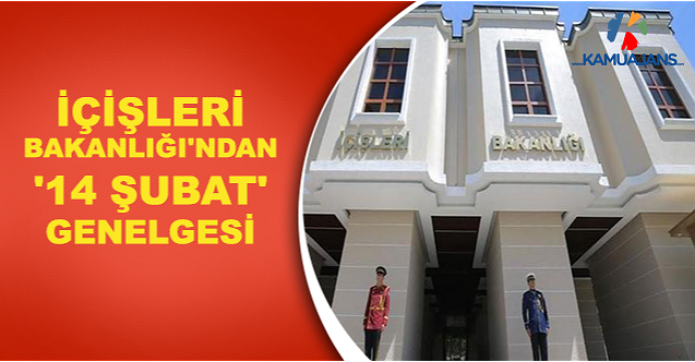 İçişleri Bakanlığı'ndan '14 Şubat' Genelgesi