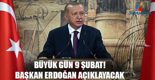 Büyük Gün 9 Şubat! Başkan Erdoğan Açıklayacak