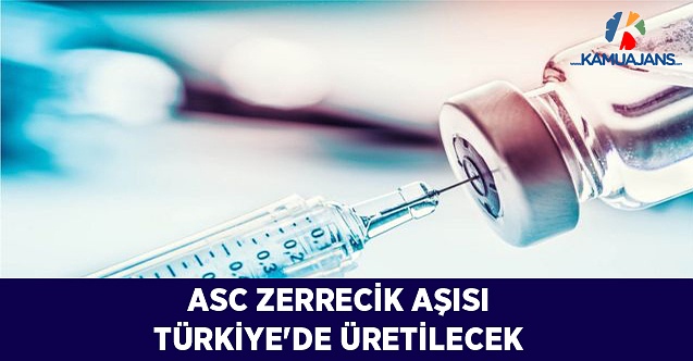 ASC Zerrecik Aşısı Dünyada İlk Kez Türkiye'de Üretilecek