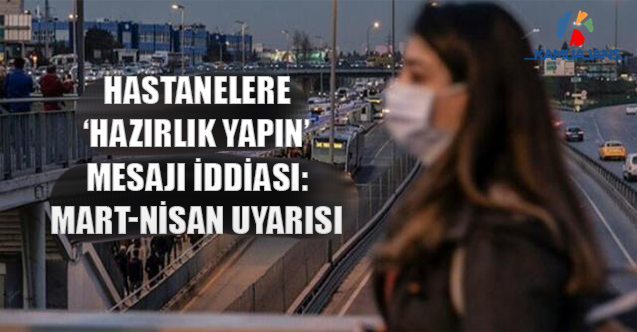 Hastanelere ‘Hazırlık Yapın’ Mesajı İddiası: Mart-Nisan Uyarısı