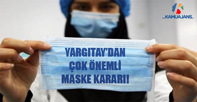 Yargıtay’dan Çok Önemli Maske Kararı!