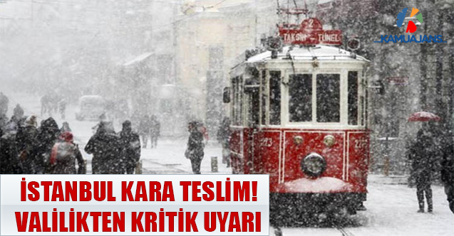 İstanbul Kara Teslim! Valilikten Kritik Uyarı