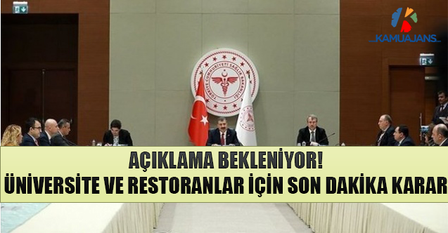 Açıklama Bekleniyor! Üniversite Ve Restoranlar İçin Son Dakika Karar