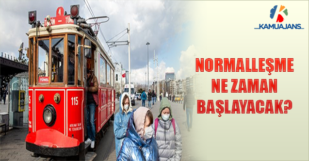Normalleşme Ne Zaman Başlayacak?