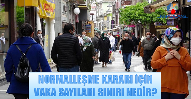 Normalleşme Kararı İçin Vaka Sayıları Sınırı Nedir?