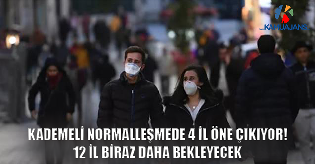 Kademeli Normalleşmede 4 İl Öne Çıkıyor! 12 İl Biraz Daha Bekleyecek