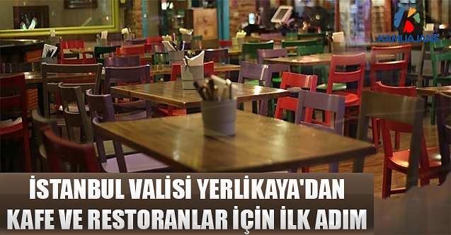 İstanbul Valisi Yerlikaya'dan Kafe Ve Restoranlar İçin İlk Adım