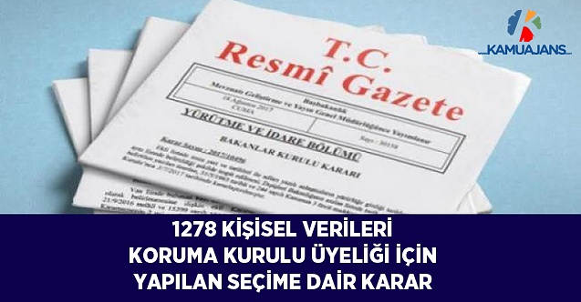1278 Kişisel Verileri Koruma Kurulu Üyeliği İçin Yapılan Seçime Dair Karar