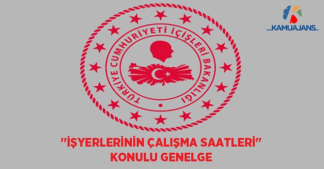 'İşyerlerinin Çalışma Saatleri' Konulu Yeni Genelge