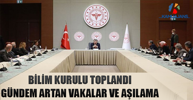 Bilim Kurulu Toplandı: Gündem Artan Vakalar Ve Aşılama
