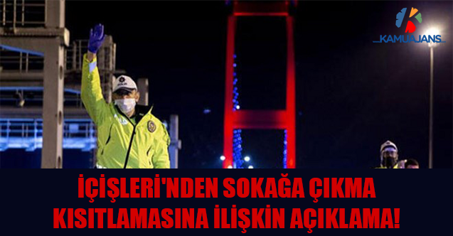 İçişleri'nden Sokağa Çıkma Kısıtlamasına İlişkin Açıklama!