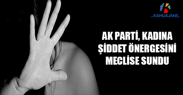 Ak Parti, Kadına Şiddet Önergesini Meclise Sundu