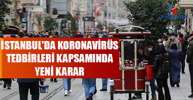 İstanbul'da Koronavirüs Tedbirleri Kapsamında Yeni Karar
