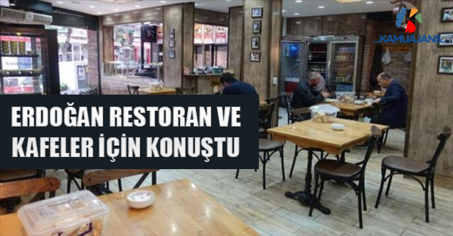 Erdoğan Restoran Ve Kafeler İçin Konuştu: Şartları Zorlayacağız