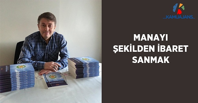 Manayı Şekilden İbaret Sanmak