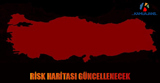 Risk Haritası Güncellenecek