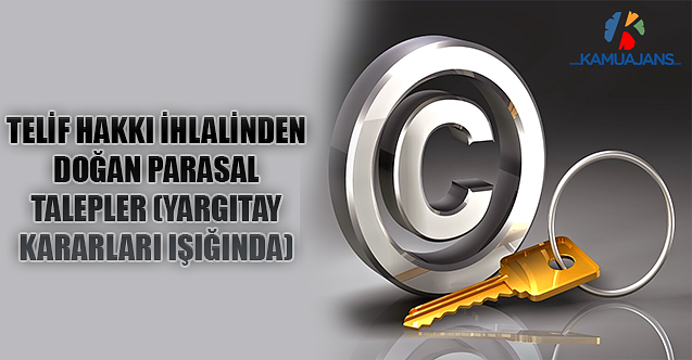 Telif Hakkı İhlalinden Doğan Parasal Talepler (Yargıtay Kararları Işığında)