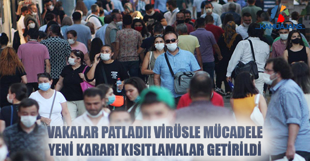 Vakalar Patladı! Virüsle Mücadele Yeni Karar! Kısıtlamalar Getirildi