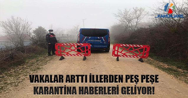 Vakalar Arttı İllerden Peş Peşe Karantina Haberleri Geliyor!