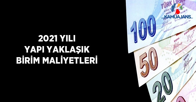2021 Yılı Yapı Yaklaşık Birim Maliyetleri Hakkında Tebliğ (24 Mart 2021)