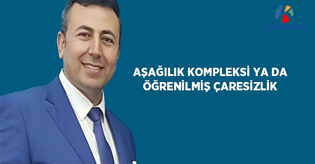 Aşağılık Kompleksi Ya Da Öğrenilmiş Çaresizlik