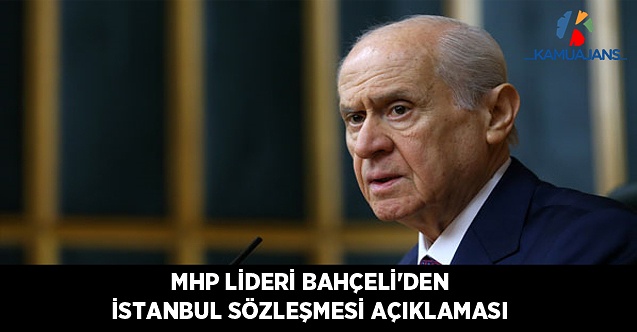 MHP Lideri Bahçeli'den İstanbul Sözleşmesi Açıklaması