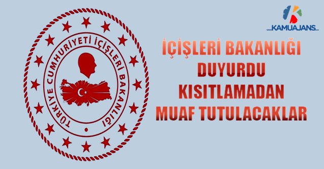 İçişleri Bakanlığı Duyurdu... Kısıtlamadan Muaf Tutulacaklar