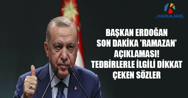 Başkan Erdoğan Son Dakika 'Ramazan' Açıklaması! Tedbirlerle İlgili Dikkat Çeken Sözler