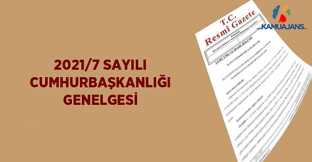 2021/7 Sayılı Cumhurbaşkanlığı Genelgesi