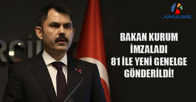 Bakan Kurum İmzaladı, 81 İle Yeni Genelge Gönderildi!