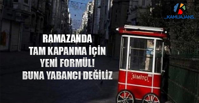 Ramazanda Tam Kapanma İçin Yeni Formül! Buna Yabancı Değiliz