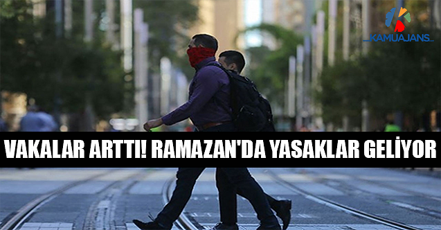Vakalar Arttı! Ramazan'da Yasaklar Geliyor