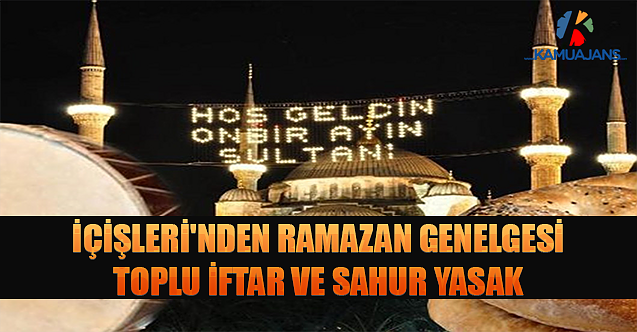 İçişleri'nden Ramazan Genelgesi... Toplu İftar Ve Sahur Yasak