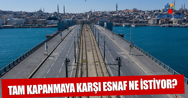 Tam Kapanmaya Karşı Esnaf Ne İstiyor?