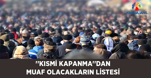 ''Kısmi Kapanma''dan Muaf Olacakların Listesi