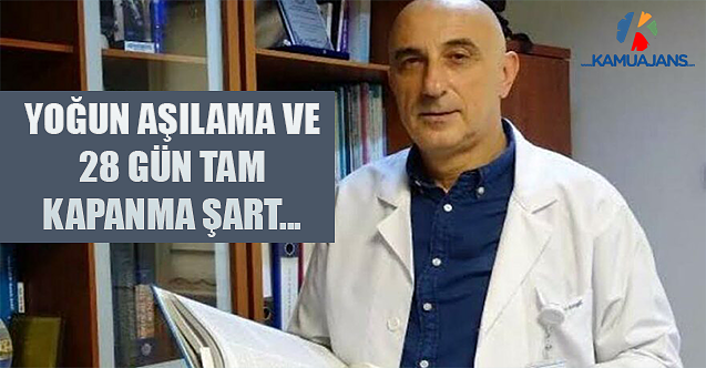 Yoğun Aşılama Ve 28 Gün Tam Kapanma Şart...