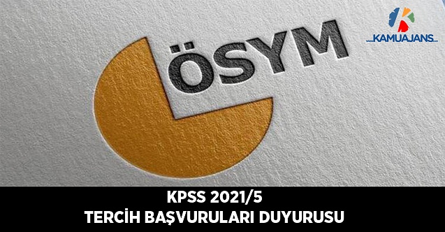 KPSS-2021/5 Tercih Başvuruları Duyurusu